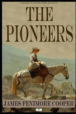 Book cover for The Pioneers - Classic Illustrated Edition