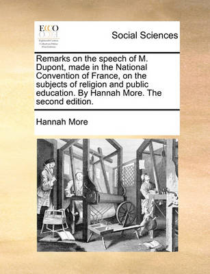Book cover for Remarks on the speech of M. Dupont, made in the National Convention of France, on the subjects of religion and public education. By Hannah More. The second edition.
