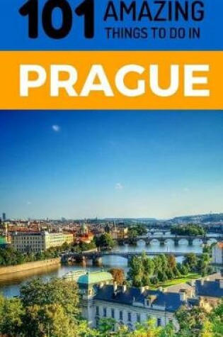 Cover of 101 Amazing Things to Do in Prague