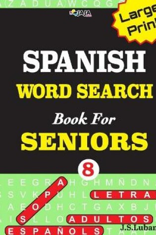 Cover of Large Print SPANISH WORD SEARCH Book For SENIORS; VOL.8