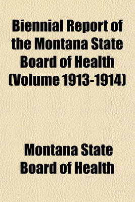 Book cover for Biennial Report of the Montana State Board of Health (Volume 1913-1914)