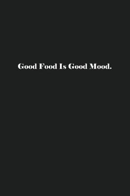 Book cover for Good Food Is Good Mood.