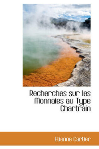 Cover of Recherches Sur Les Monnaies Au Type Chartrain