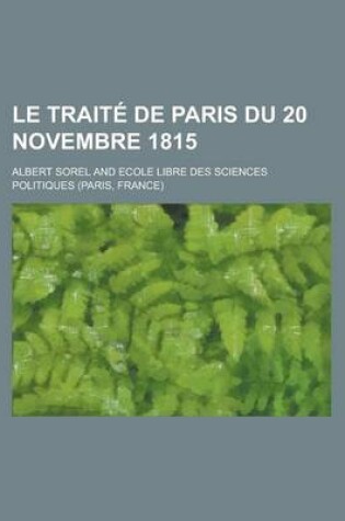 Cover of Le Traite de Paris Du 20 Novembre 1815