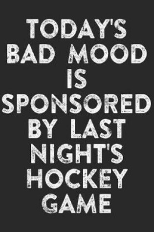 Cover of Today's Bad Mood Is Sponsored By Last Night's Hockey Game