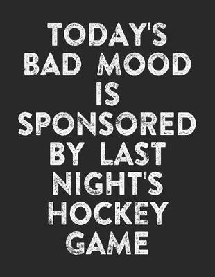 Book cover for Today's Bad Mood Is Sponsored By Last Night's Hockey Game