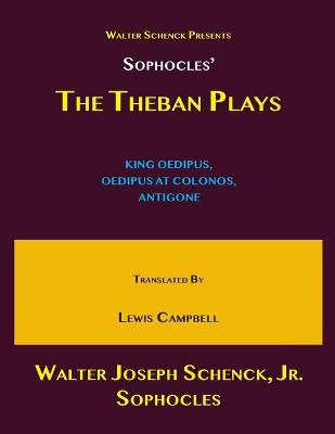 Book cover for Walter Schenck's Presents Sophocles' THE THEBAN PLAYS