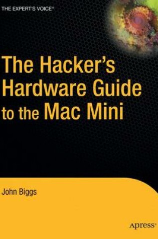 Cover of The Hackers Hardware Guide to the Mac Mini