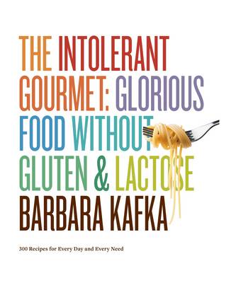 Book cover for The Intolerant Gourmet Glorious Food without Gluten & Lactose