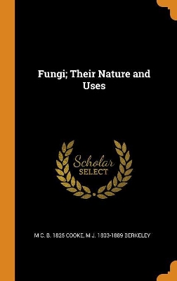 Book cover for Fungi; Their Nature and Uses