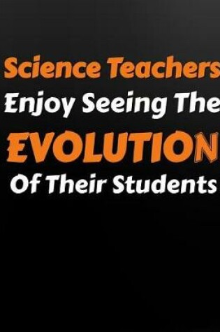Cover of Science Teachers Enjoy Seeing the Evolution of Their Students