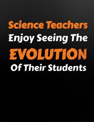 Book cover for Science Teachers Enjoy Seeing the Evolution of Their Students