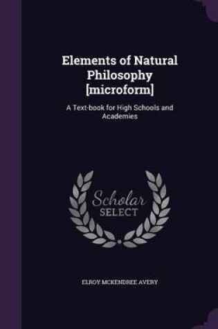 Cover of Elements of Natural Philosophy [Microform]