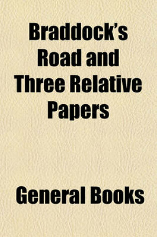 Cover of Braddock's Road and Three Relative Papers