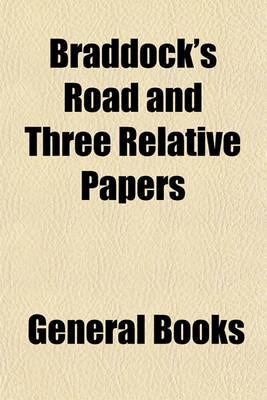 Book cover for Braddock's Road and Three Relative Papers