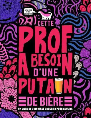 Book cover for Cette prof a besoin d'une putain de biere