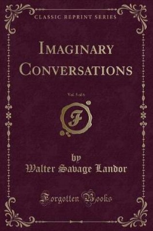 Cover of Imaginary Conversations, Vol. 5 of 6 (Classic Reprint)