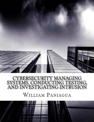 Book cover for Cybersecurity Managing Systems, Conducting Testing, and Investigating Intrusion