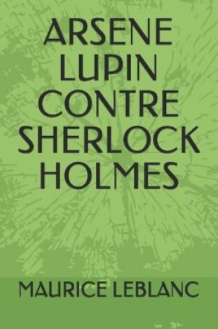 Cover of Arsene Lupin Contre Sherlock Holmes