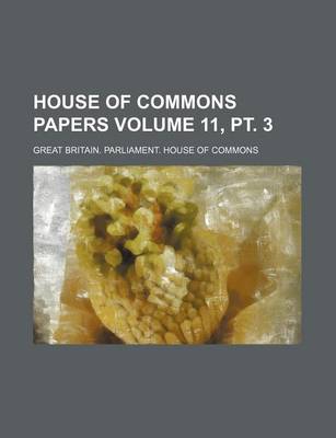 Book cover for House of Commons Papers Volume 11, PT. 3