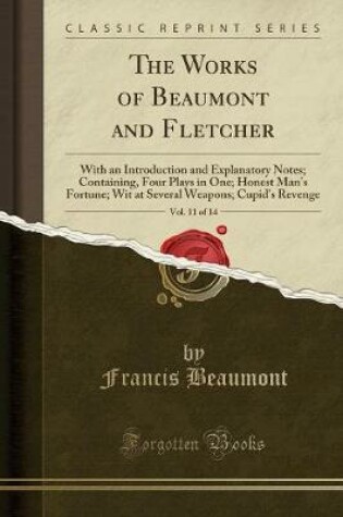 Cover of The Works of Beaumont and Fletcher, Vol. 11 of 14