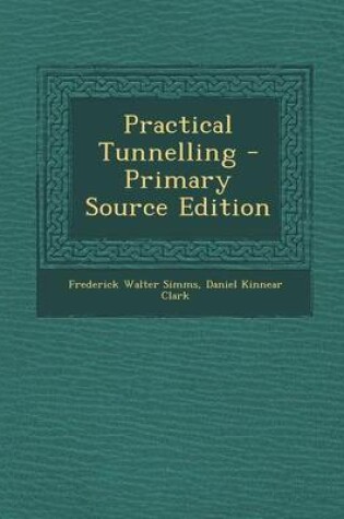 Cover of Practical Tunnelling - Primary Source Edition