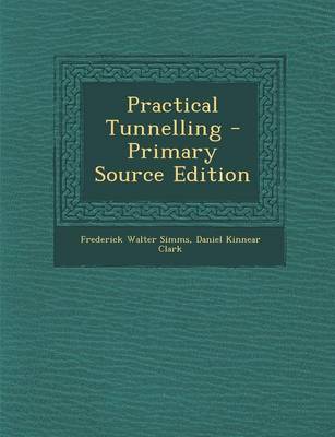 Book cover for Practical Tunnelling - Primary Source Edition