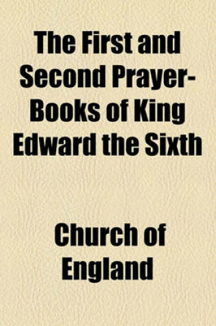 Cover of The First and Second Prayer-Books of King Edward the Sixth