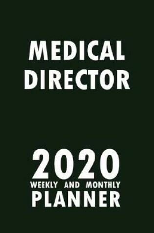 Cover of Medical Director 2020 Weekly and Monthly Planner