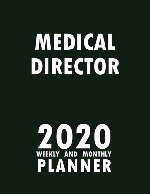 Book cover for Medical Director 2020 Weekly and Monthly Planner