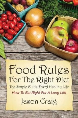 Cover of Food Rules for the Right Diet