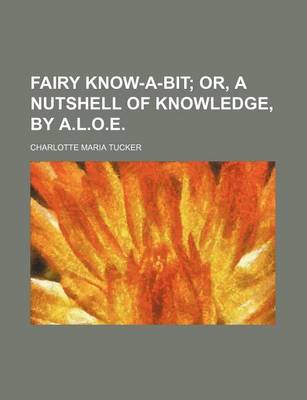 Book cover for Fairy Know-A-Bit; Or, a Nutshell of Knowledge, by A.L.O.E.