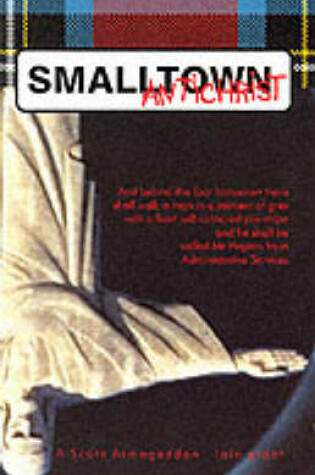 Cover of Small Town Antichrist (A Scots Armageddon)