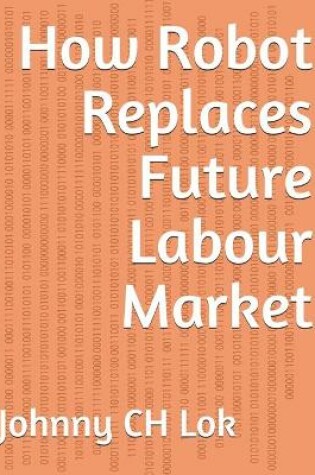 Cover of How Robot Replaces Future Labour Market