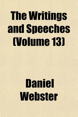 Book cover for The Writings and Speeches (Volume 13)