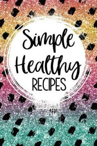 Cover of Simple Healthy Recipes