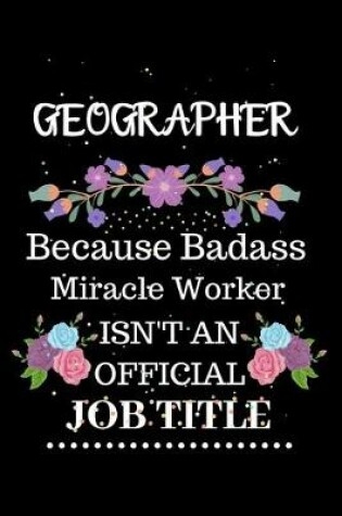 Cover of Geographer Because Badass Miracle Worker Isn't an Official Job Title