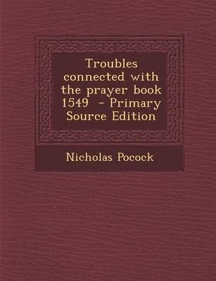 Book cover for Troubles Connected with the Prayer Book 1549 - Primary Source Edition