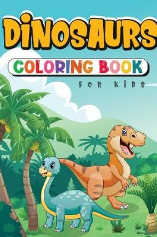 Cover of Dinosaurs Coloring Book for Kids