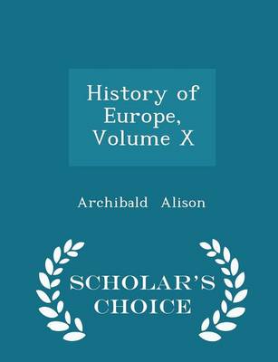 Book cover for History of Europe, Volume X - Scholar's Choice Edition