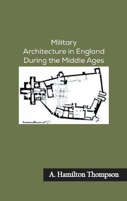 Book cover for Military Architecture in England During the Middle Ages