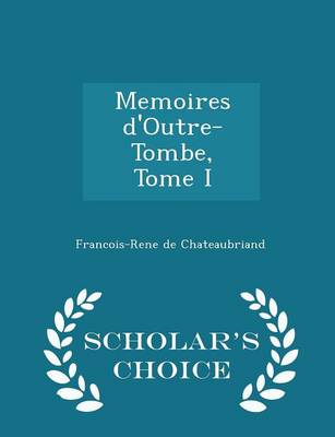 Book cover for Memoires D'Outre-Tombe, Tome I - Scholar's Choice Edition