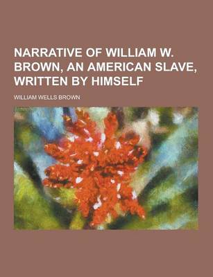 Book cover for Narrative of William W. Brown, an American Slave, Written by Himself