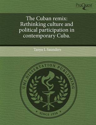 Book cover for The Cuban Remix: Rethinking Culture and Political Participation in Contemporary Cuba