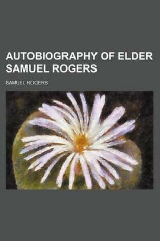 Cover of Autobiography of Elder Samuel Rogers