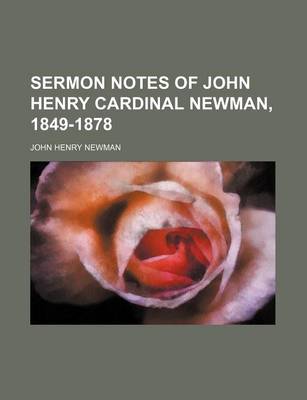 Book cover for Sermon Notes of John Henry Cardinal Newman, 1849-1878 (Volume 33)