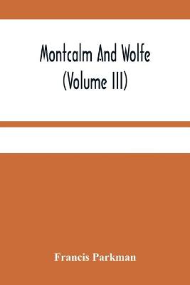 Book cover for Montcalm And Wolfe (Volume Iii)