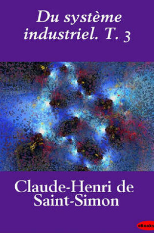 Cover of Du Systeme Industriel. T. 3