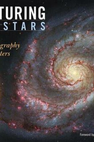 Cover of Capturing the Stars: Astrophotography by the Masters