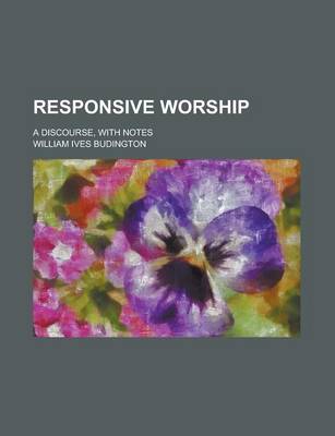 Book cover for Responsive Worship; A Discourse, with Notes